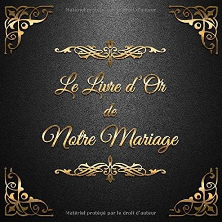 Le Livre d'Or de notre Mariage : Un beau livre d'or et album pour le mariage - 100 pages pour les félicitations écrites - Format 21 x 21 cm