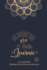 Journal de Gratitude : Carnet pour Augmenter le Bien-être & la Confiance en Soi par la Pensée Positive en 5 minutes par Jour - 187 pages Format 15 x 22 cm