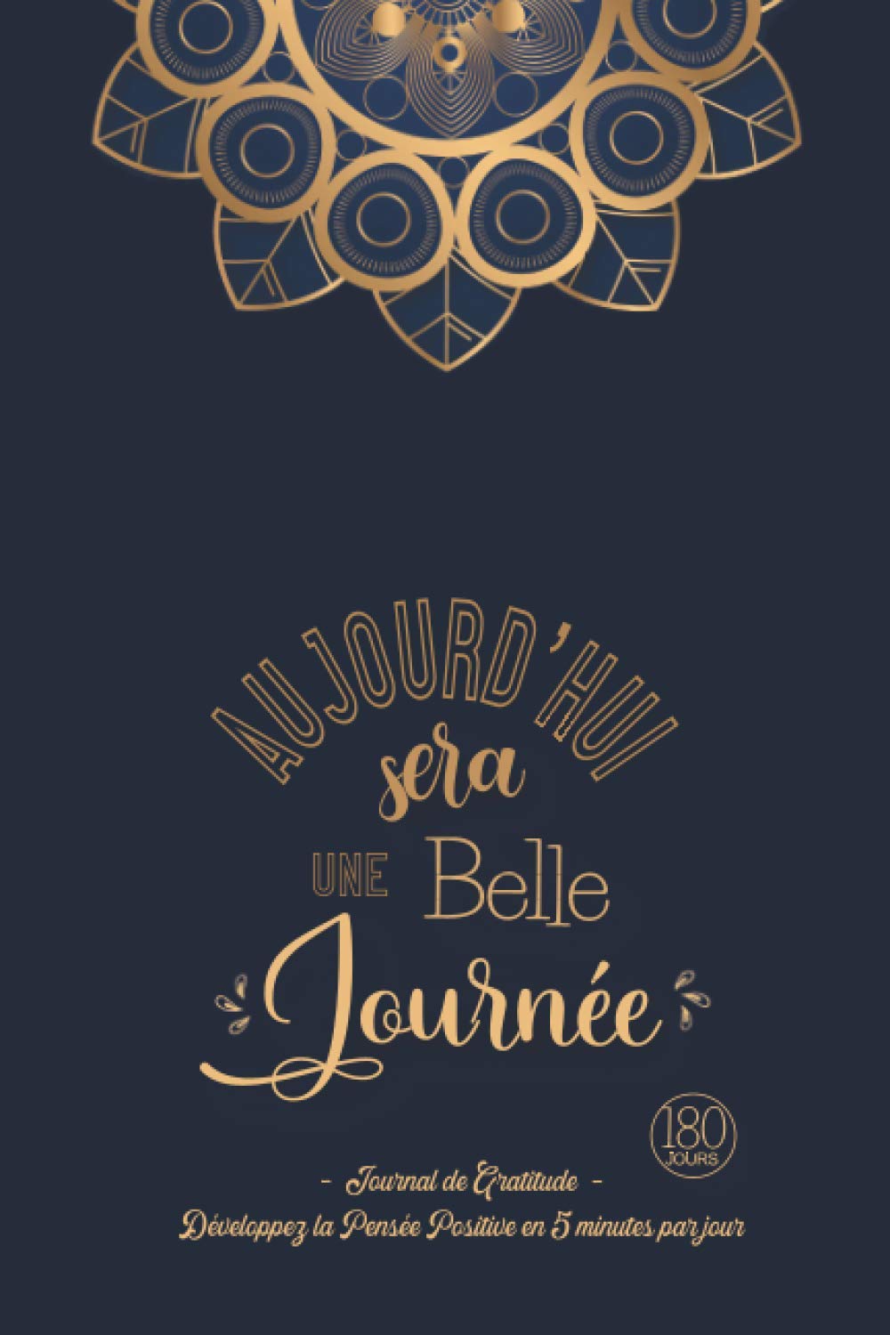 Journal de Gratitude : Carnet pour Augmenter le Bien-être & la Confiance en Soi par la Pensée Positive en 5 minutes par Jour - 187 pages Format 15 x 22 cm