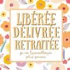 Libérée Délivrée Retraitée : livre d'or depart collegue Travail - cadeau départ retraite humoristique - 100 pages Format 21 x 21 cm