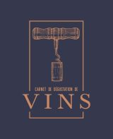 Carnet de dégustation de vins : Un livre, journal, cahier et carnet de notes pour les amoureux du vin - 108 pages Format 19x23 cm