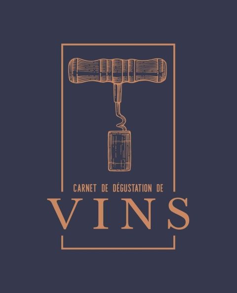 Carnet de dégustation de vins : Un livre, journal, cahier et carnet de notes pour les amoureux du vin - 108 pages Format 19x23 cm