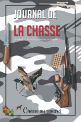 Journal de la chasse: journal de bord du chasseur à remplir - Carnet de chasse et registre de Gibiers - 120 pages Format 15 x 22 cm