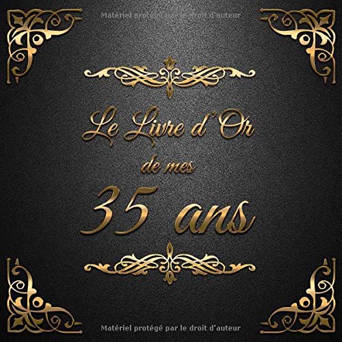 Le Livre d'Or de mes 35 ans : Un livre d'or de la fête du 35e anniversaire - 100 pages Format 21 x 21 cm