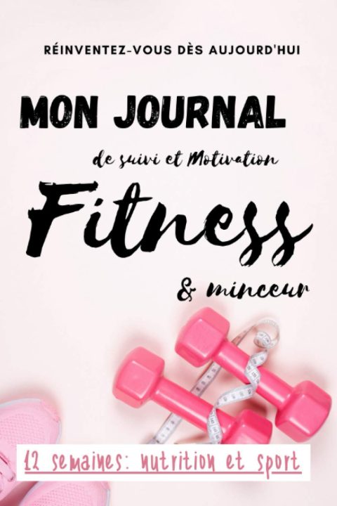 Mon journal de SUIVI et MOTIVATION Fitness & Minceur : Agenda 12 semaines : 176 pages Format 15 x 23 cm