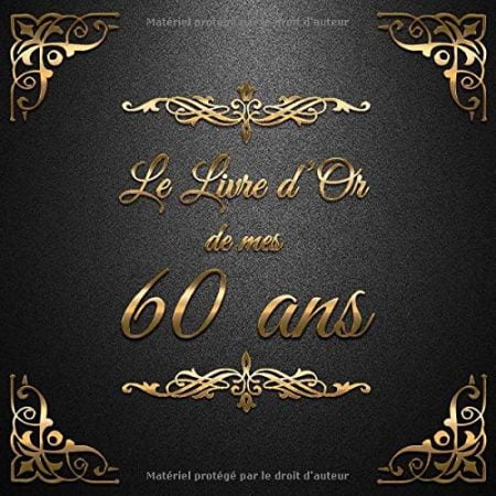 Le Livre d'Or de mes 60 ans : Un livre d'or de la fête du 60e anniversaire - 100 pages Format 21 x 21 cm