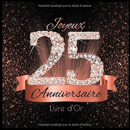 Livre d'Or 25 Ans Anniversaire Souvenir Or Rose Noir I Félicitations Écrites I Registre Des Cadeaux I Idée Cadeau pour les 25 Ans I 70 pages Format 21,5 x 21,5 cm