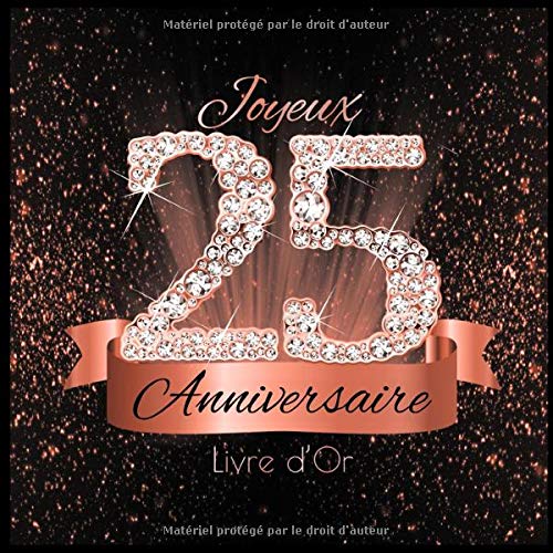 Livre d'Or 25 Ans Anniversaire Souvenir Or Rose Noir I Félicitations Écrites I Registre Des Cadeaux I Idée Cadeau pour les 25 Ans I 70 pages Format 21,5 x 21,5 cm