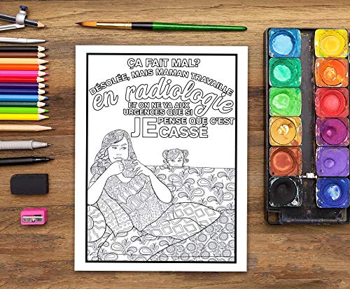 Vie en radiologie : Un livre de coloriage sarcastique pour adultes - pour radiologues, technologues en radiologie, échographistes et dosimétristes - 106 pages Format A4