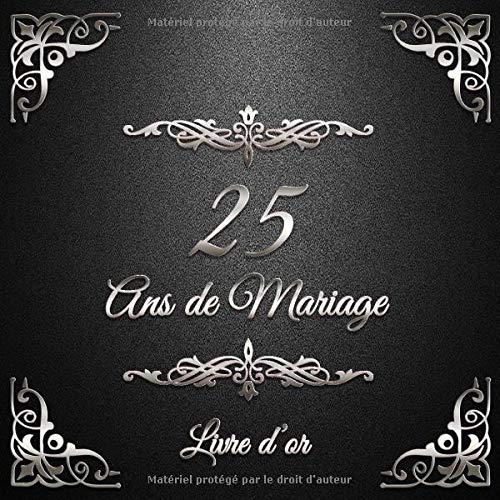 25 ans de Mariage : Un beau livre d'or et album pour 25 ans de Mariage - Le Noces d’Argent - 100 pages Format 21 x 21 cm