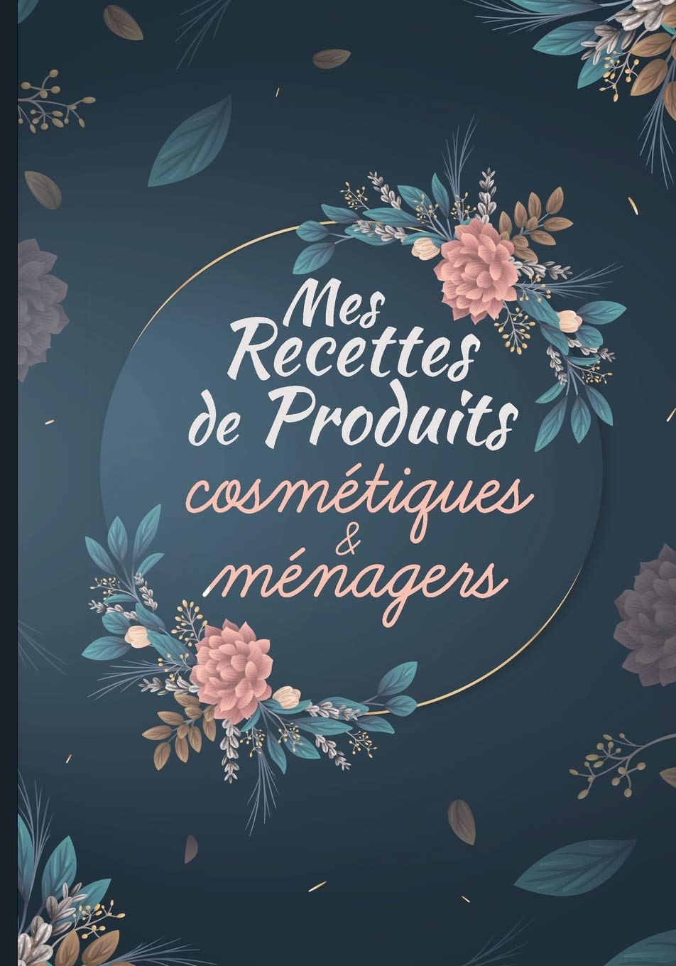 Recettes de produits cosmétiques et ménagers : noter recettes produits ménagers et cosmétiques bio fait maison - 110 pages Format 18 x 25 cm