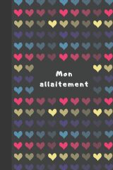 Mon allaitement : cahier de suivi pour l'allaitement - 150 pages Format 15 x 23 cm