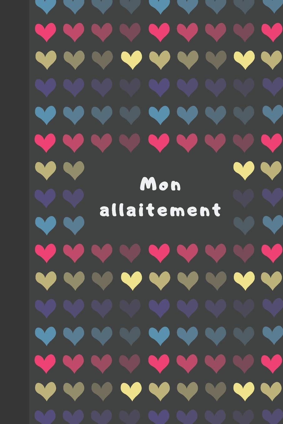 Mon allaitement : cahier de suivi pour l'allaitement - 150 pages Format 15 x 23 cm