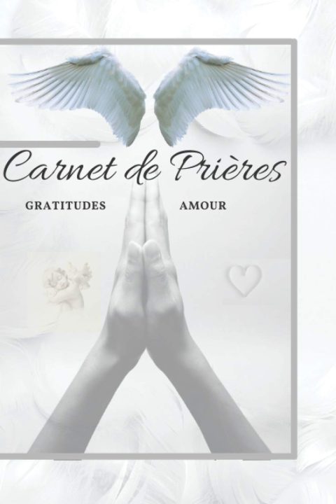 Carnet de Prières, Gratitudes, Amour : Livre de Prières, Gratitudes, Amour, Carnet de notes - 94 pages Format 15 x 22 cm