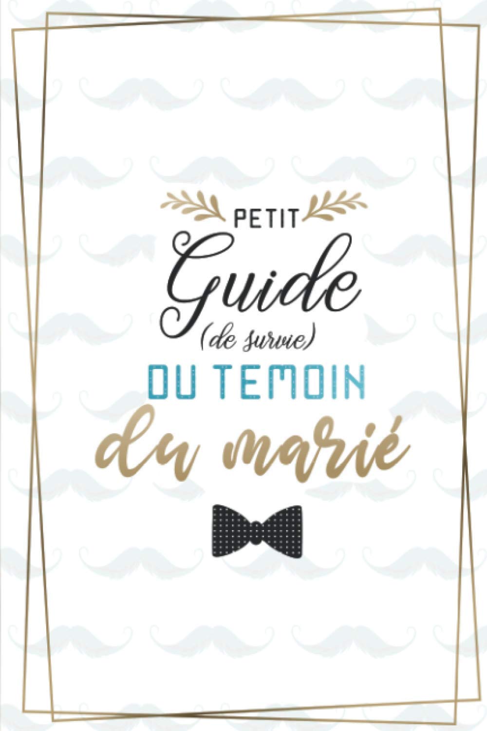 Petit guide (de survie) du témoin du marié : Pour se préparer et ne rien oublier - EVG, To do list, Agenda, discours... | 35 pages Format 15 x 22 cm