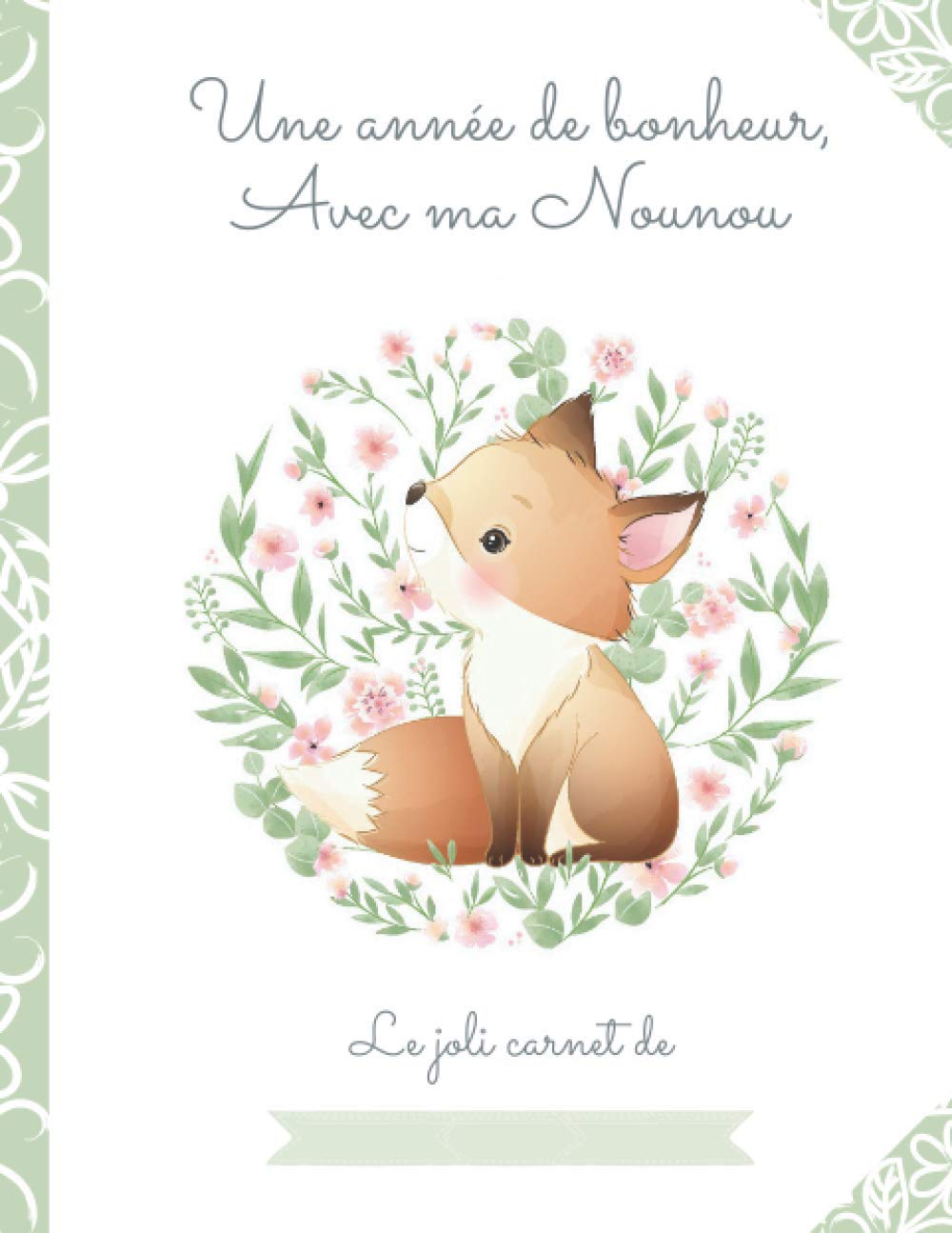 Une année de bonheur avec ma Nounou : Cahier de liaison Parents Assistante-maternelle - 246 pages Format 16 x 22 cm