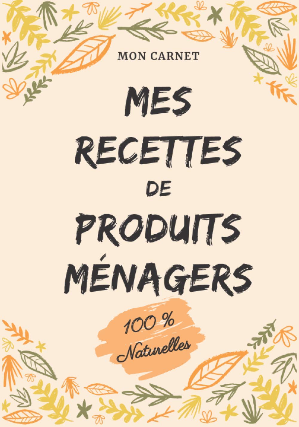 Carnet recettes à remplir - Produits ménagers (100% naturelles): Carnet de préparations naturelles faits maison (Lessive, nettoyants) 103 pages Format 18X25 cm