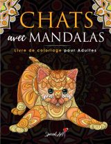 Chats avec Mandalas - Livre de Coloriage pour Adultes : Plus de 50 chats mignons, affectueux et magnifiques - 113 pages Format A4