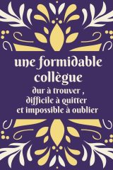 Une formidable collègue dur à trouver , difficile à quitter et impossible à oublier: Cadeau original de départ collègue travail pour femme - 101 pages Format 15 x 22 cm