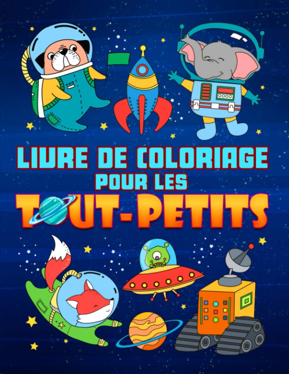 Livre de coloriage pour les tout-petits : 35 illustrations mignonnes sur le thème de l'espace pour les enfants âgés de 1 à 3 ans - 74 pages Format A4