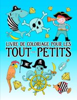 Livre de coloriage pour les tout-petits : 35 illustrations mignonnes sur le thème des pirates pour les enfants âgés de 1 à 3 ans - 74 pages Format A4