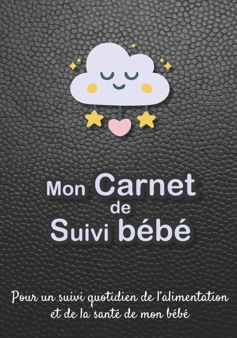 Mon carnet de suivi Bébé : Journal de bord pour bébé, nouveau né, nourrisson, suivi de l'alimentation et la santé du bébé | Format 18 x 25 cm - 185 pages