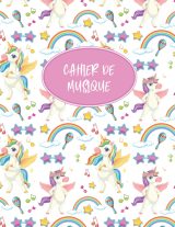 Cahier De Musique : Carnet De Partitions Licorne - 6 Grosse Portées - Format A4 - 110 Pages
