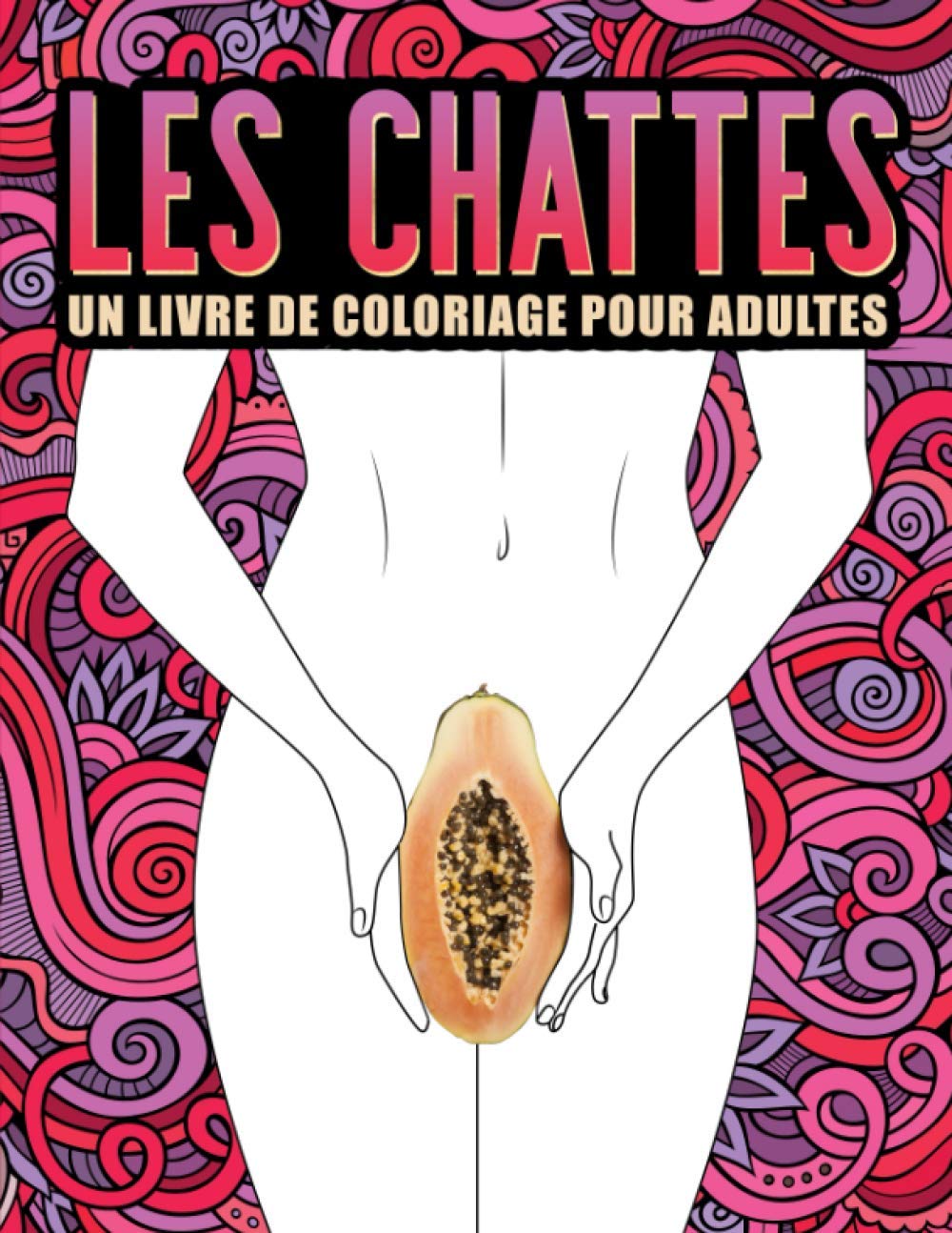 Les chattes : un livre de coloriage pour adultes - 60 pages Format 21,5 x 28 cm