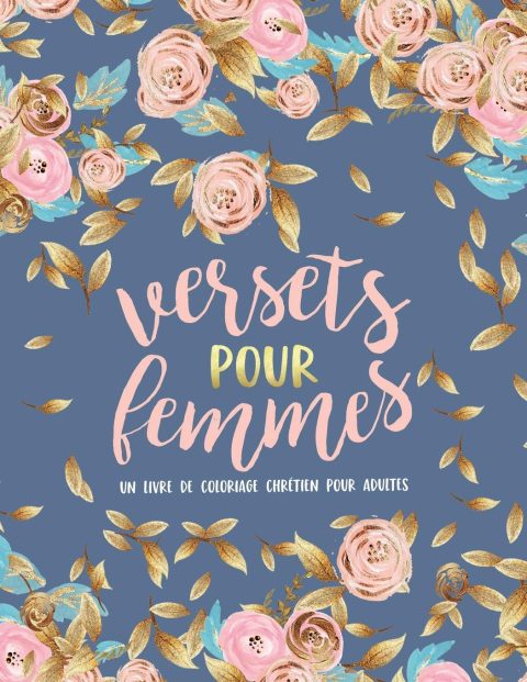 Versets pour Femmes : Un livre de coloriage chrétien pour adultes : 45 versets de la Bible à colorier - 96 pages Format A4