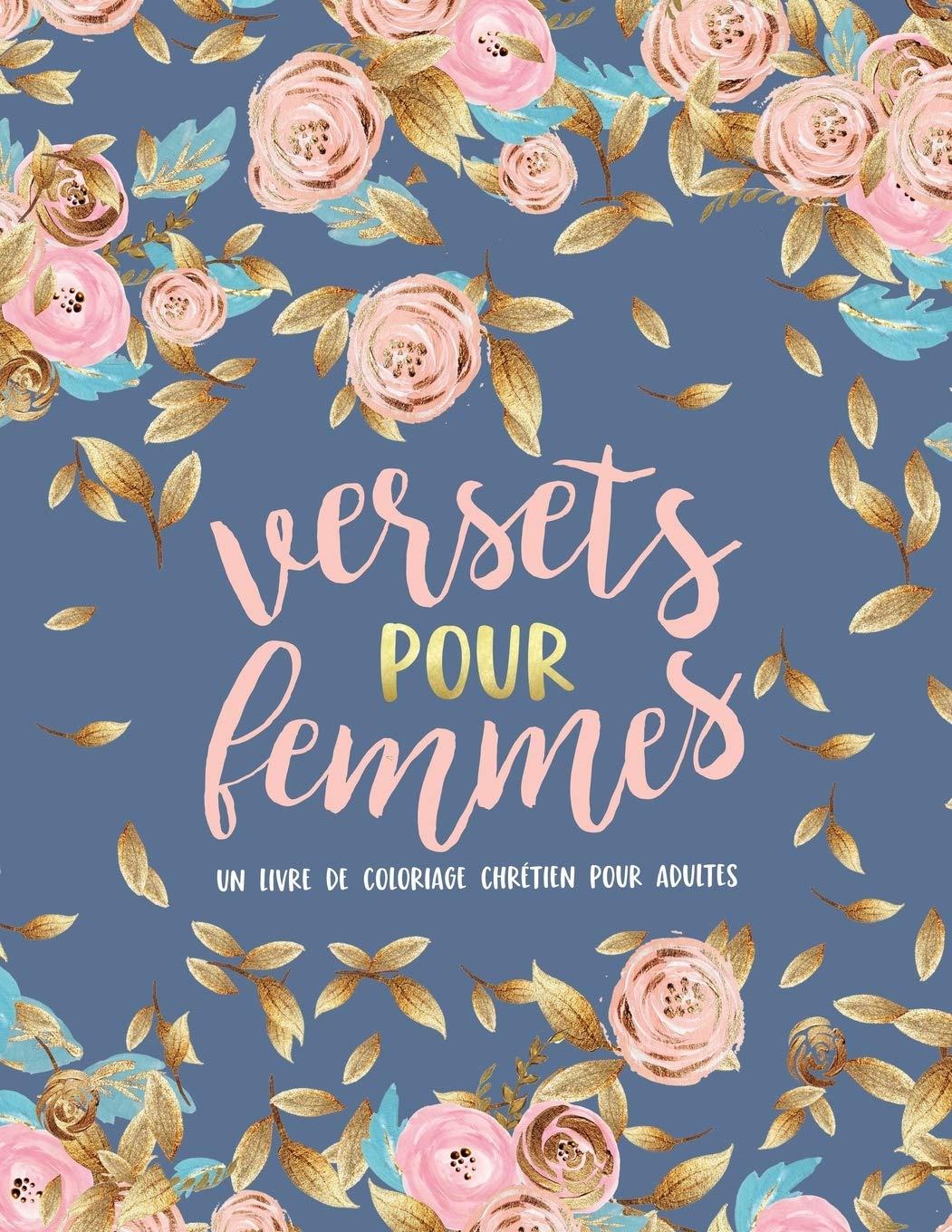 Versets pour Femmes : Un livre de coloriage chrétien pour adultes : 45 versets de la Bible à colorier - 96 pages Format A4