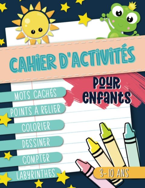 Cahier d'activités pour enfants : mots cachés, points à relier, colorier, dessiner, compter, labyrinthes : 3-10 ans / 124 pages Format 21,5 x 28 cm