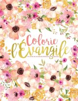 Colorie l’Évangile : Un livre de coloriage chrétien pour adultes : 43 versets de la Bible à colorier - 92 pages Format A4