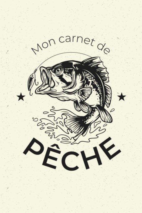Mon Carnet de Pêche : Format 15,24 x 22,86 cm, pour pêcheur passionnés, de débutant à expert - 110 pages