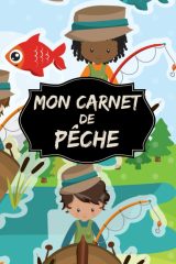 Mon carnet de pêche : Journal de pêche pour enfants à compléter. 54 sessions de pêche. Pour prendre des notes, conditions météorologies du jour - 111 pages Format 15 x 22 cm