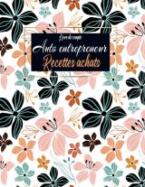 Livre de compte Auto entrepreneur : Registre de comptabilité - Cahier de compte - Recette achat auto-entrepreneur - 123 pages Format 21,5 x 28 cm