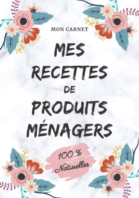 Carnet recettes de produits ménagers (100% naturelles): Carnet de préparations pour recettes naturelles faits maison (Lessive, nettoyants, etc) 103 pages - 18x25cm