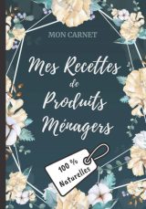 Carnet recettes de produits ménagers (100% naturelles): Carnet de préparations pour recettes naturelles faits maison (Lessive, nettoyants, etc) 103 pages - 18x25cm