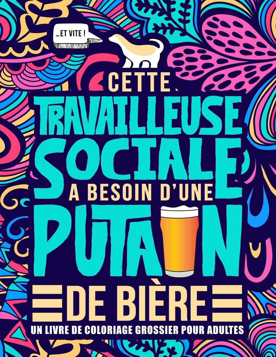 Cette travailleuse sociale a besoin d’une p*tain de bière : Un livre de coloriage grossier pour adultes - 106 pages Format A4