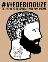 Vie de binouze : un livre de coloriage décalé pour fans de bière - 108 pages Format A4