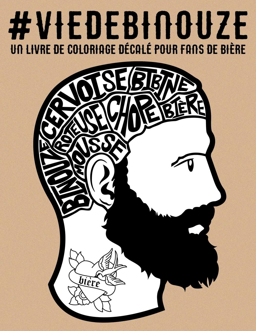 Vie de binouze : un livre de coloriage décalé pour fans de bière - 108 pages Format A4