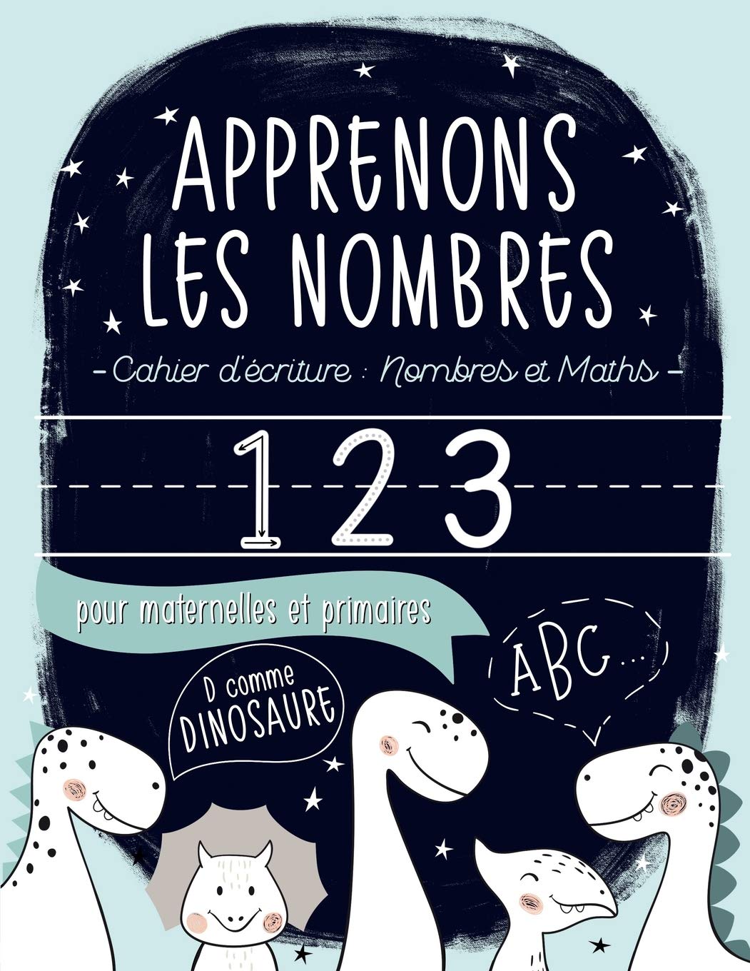 Apprenons les nombres : Cahier d’écriture : Nombres et Maths : pour maternelles et primaires - 86 pages Format 21,5 x 28 cm