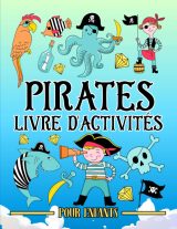 Pirates : livre d'activités pour enfants : cahier d'exercices amusant pour les petits de 3 à 10 ans - 100 pages Format A4