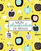 Planificateur de menus / repas : Organise, suis et planifie tes menus de la semaine - 108 pages Format 19x23 cm