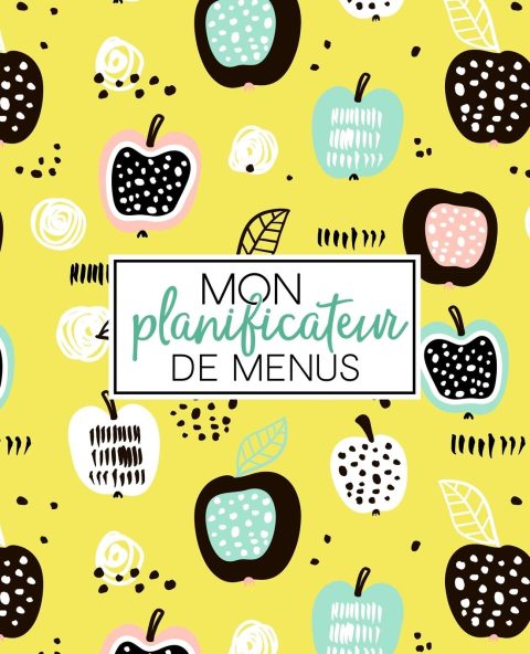 Planificateur de menus / repas : Organise, suis et planifie tes menus de la semaine - 108 pages Format 19x23 cm