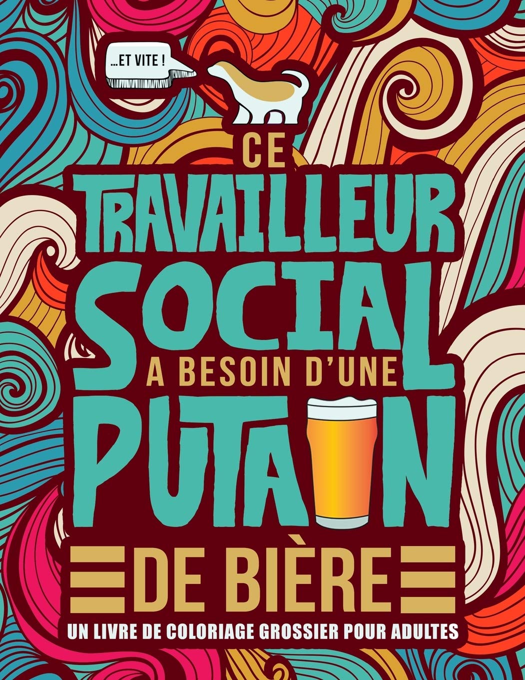 Ce travailleur social a besoin d’une puta** de bière - Livre de coloriage grossier pour adultes - 106 pages Format A4
