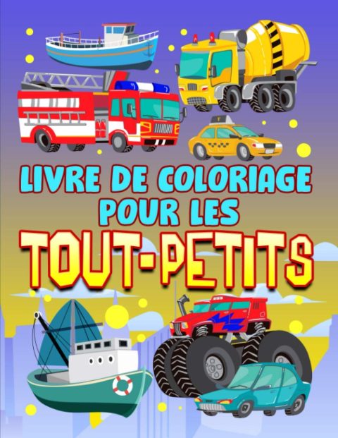Livre de coloriage pour les tout-petits (1 à 3 ans) 35 illustrations mignonnes sur le thème des voiture, camions, bateaux et des avions - 74 pages Format A4