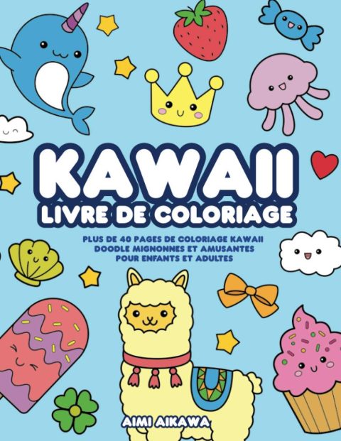 Kawaii livre de coloriage : Plus de 40 pages de coloriage Kawaii doodle mignonnes et amusantes pour enfants et adultes - 108 pages Format 21,5 x 28 cm