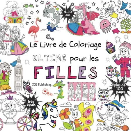Le livre de Coloriage Ultime pour les Filles - Pour enfants de 4 à 10 ans