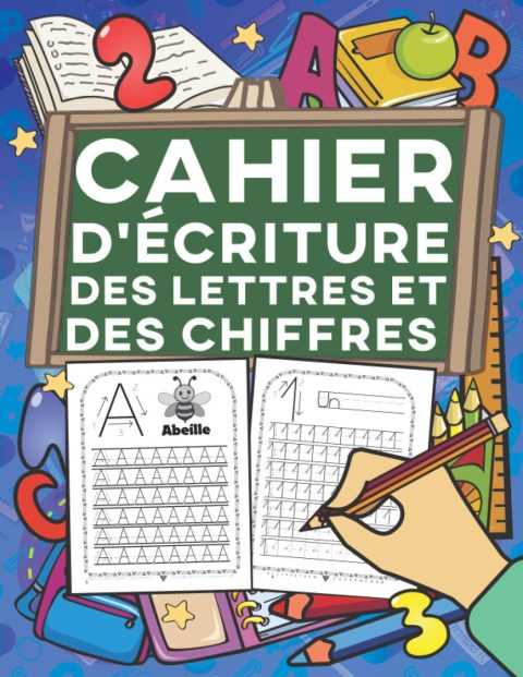 Cahier d'Écriture des Lettres et des Chiffres : Apprenez à votre enfant à écrire les lettres minuscules et majuscules de l'alphabet et les nombres de 1 à 20 - 193 pages Format 21,5 x 28 cm