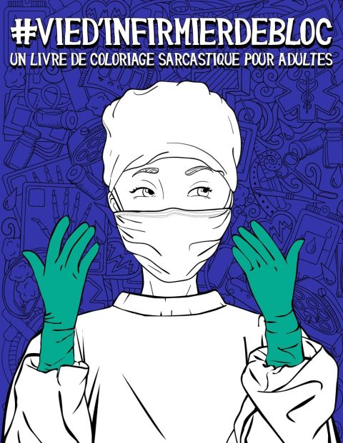 Vie d’infirmier de bloc : un livre de coloriage sarcastique pour adultes: Un livre anti-stress drôle et original pour les infirmiers de bloc et les aides opératoires - 102 pages Format A4